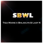 SBWL by Tiga Maine featuring Bhlaklyn & Lady Kay Song Review