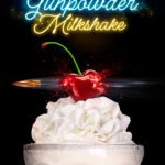 At the Movies with Alan Gekko: Gunpowder Milkshake