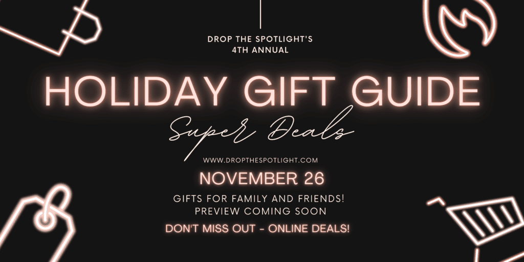 4th Annual Holiday Gift Guide Presented by Drop The Spotlight