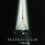 At the Movies with Alan Gekko: Mary Shelley’s Frankenstein “94”