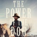 At the Movies with Alan Gekko: The Power of the Dog “2021”