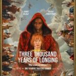 At the Movies with Alan Gekko: Three Thousand Years of Longing “2022”