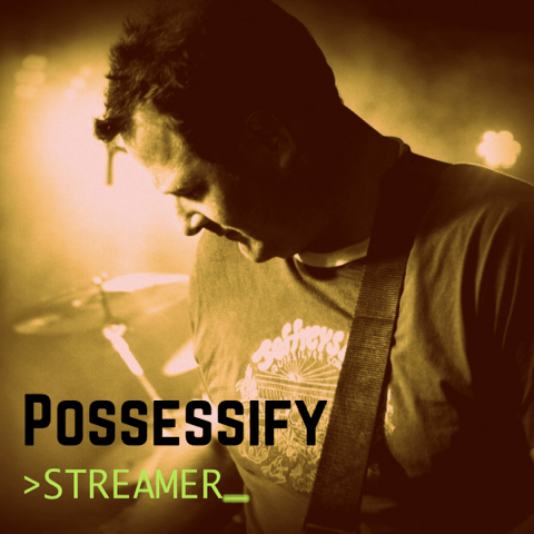 STREAMER new single Possessify is out now!