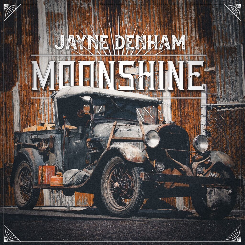 JAYNE DENHAM’S ALBUM MOONSHINE HITS YOU LIKE WHITE LIGHTNING