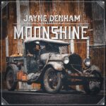 JAYNE DENHAM’S ALBUM MOONSHINE HITS YOU LIKE WHITE LIGHTNING