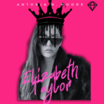 Antonia K. Moore debut track Elizabeth Taylor is out now!