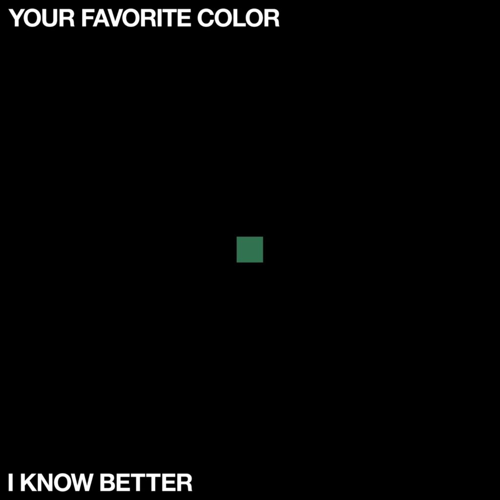 RISING ALT ROCK BAND YOUR FAVORITE COLOR PUT THEIR EMOTIONS ON THE LINE IN NEW SINGLE “I KNOW BETTER”