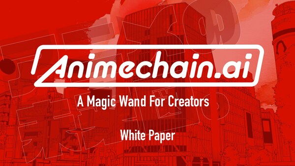 Creator-first AI x Blockchain Project Animechain.ai Reveals Its White Paper and Participation in IVS Crypto 2024 KYOTO as a Platinum Sponsor