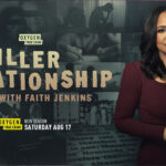 SEASON THREE OF OXYGEN TRUE CRIME’S “KILLER RELATIONSHIP WITH FAITH JENKINS”   PREMIERES SATURDAY, AUGUST 17 AT 8:00 PM EP/PT