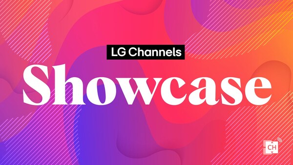 LG INTRODUCES ITS FIRST CURATED CONTENT CHANNEL “LG CHANNELS SHOWCASE”