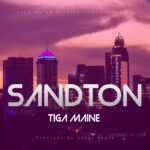 Tiga Maine new track Sandton is out now!