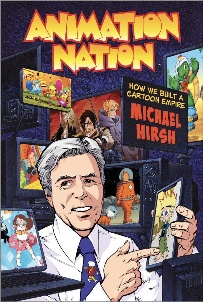 VISIONARY CO-FOUNDER OF NELVANA, MICHAEL HIRSH  ATTENDING SAN DIEGO COMIC-CON FOR SESSION WITH  MARK EVANIER AND NEW BOOK SIGNING  “ANIMATION NATION: HOW WE BUILT A CARTOON EMPIRE”