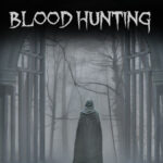 First-Person Survival Horror Blood Hunting Coming To PlayStation On August 28th