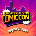 Greater Austin Comic Con 2024 Will Be Bringing Heroes On July 20 to 21st