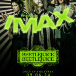 Be Among the First to See ﻿BEETLEJUICE BEETLEJUICE Experience It Early In IMAX® September 4!