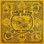 Niko Moon Celebrates Life’s Simplicities in New EP ‘These Are The Days’