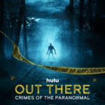 Watch The TRAILER for Hulu Original Out There: Crimes of the Paranormal Here