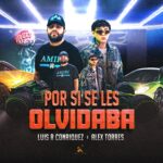 MÚSICA MEXICANA ICON LUIS R CONRIQUEZ AND EMERGING ARTIST ALEX TORRES STAND TOGETHER IN NEW TRACK “POR SI SE LES OLVIDABA”