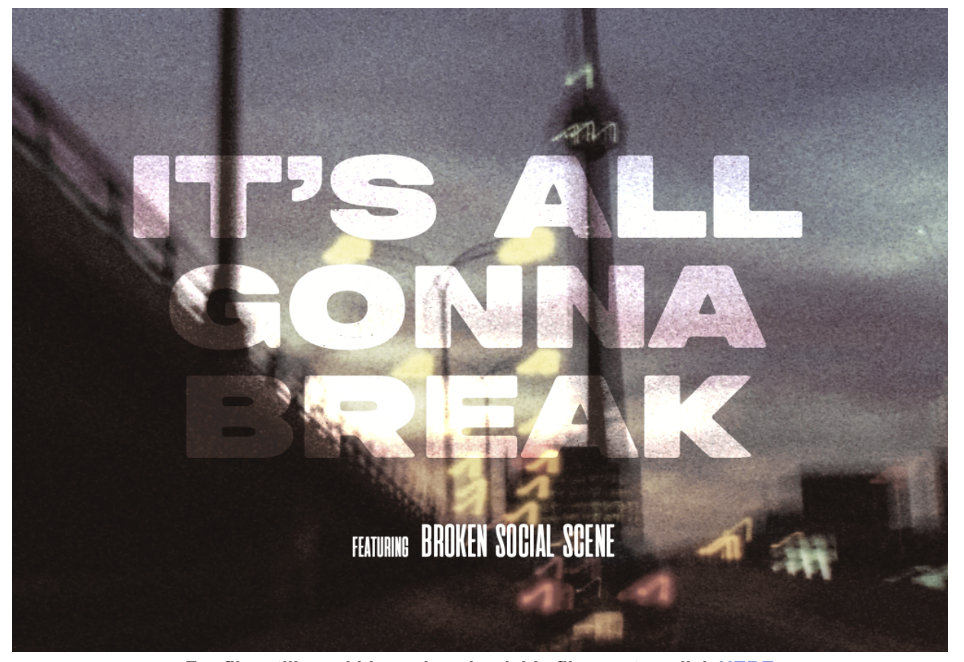 BROKEN SOCIAL SCENE ANNOUNCES DOCUMENTARY FILM  IT’S ALL GONNA BREAK