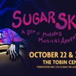 SUGAR SKULL! A Día de Muertos Musical Adventure  Comes to San Antonio