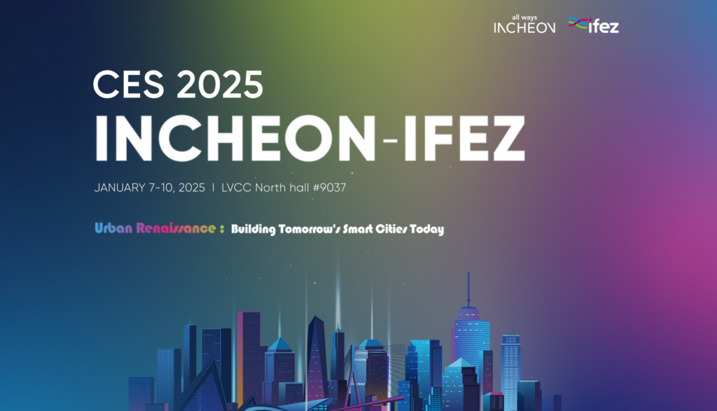 CES 2025 Incheon-IFEZ to Share Korean Innovation and Smart City Vision