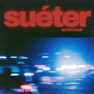 Montufar’s New Single “SUÉTER” Set to Redefine Alt-Pop